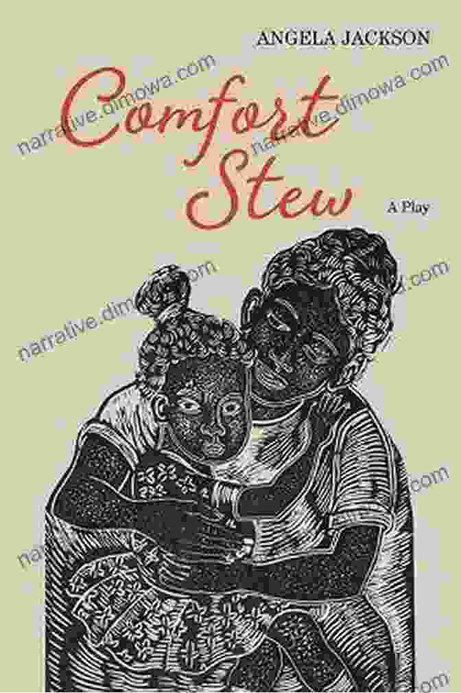 Comfort Stew Play Angela Jackson Book Cover, Featuring A Warm And Inviting Image Of A Table Laden With Comfort Food And Loved Ones Gathered Around Comfort Stew: A Play Angela Jackson