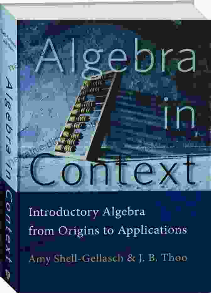 Cover Of The Book: Introductory Algebra From Origins To Applications Algebra In Context: Introductory Algebra From Origins To Applications