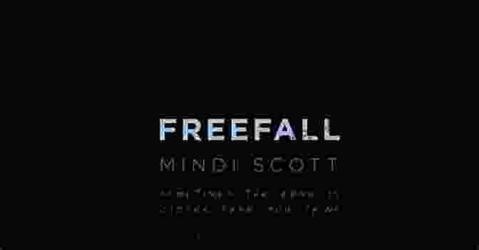 Freefall, A Novel By Mindi Scott, Depicts The Downward Spiral Of A Woman Grappling With Addiction And Trauma Freefall Mindi Scott