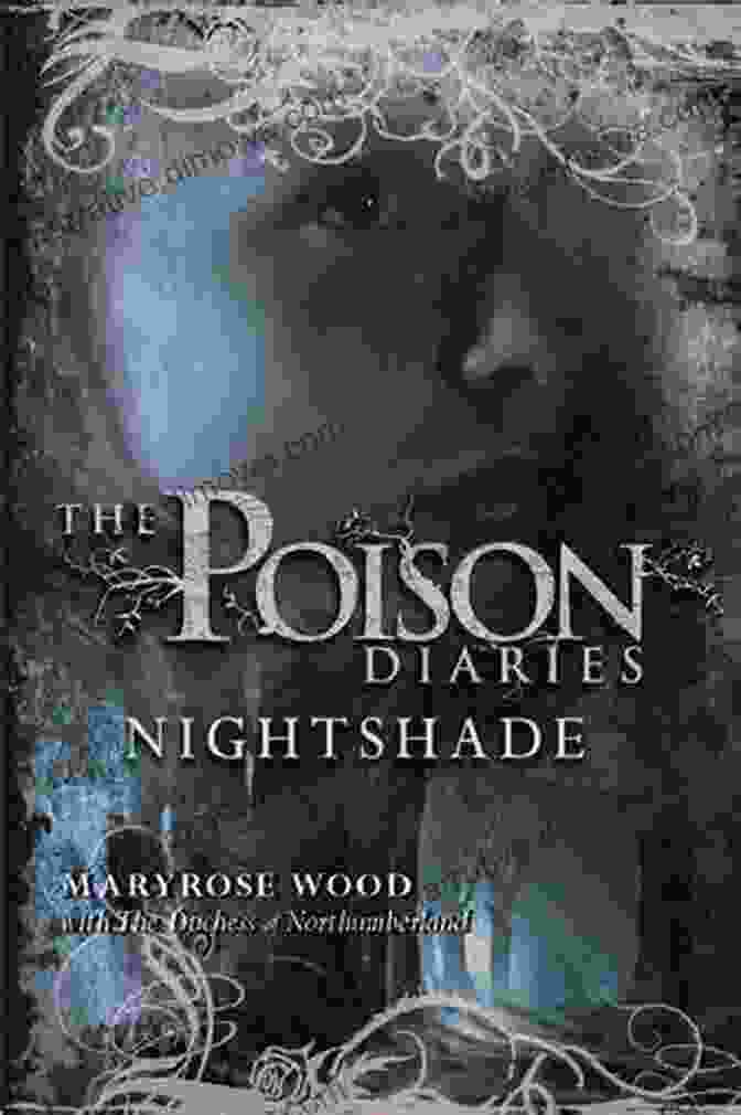 Nightshade, The Enigmatic Protagonist Of 'The Poison Diaries' The Poison Diaries: Nightshade Maryrose Wood