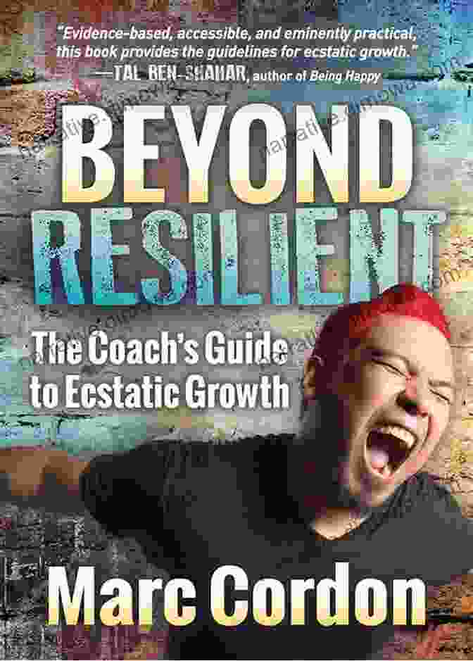 The Coach Guide To Ecstatic Growth Beyond Resilient: The Coach S Guide To Ecstatic Growth