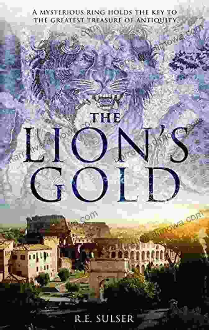 The Lion Gold Sulser Book Cover A Captivating Image Of A Lion With Golden Fur, Surrounded By Ethereal Landscapes. The Lion S Gold R E Sulser