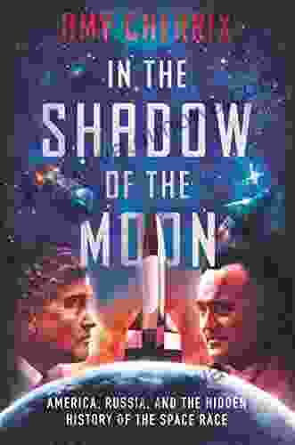 In the Shadow of the Moon: America Russia and the Hidden History of the Space Race