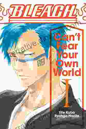 Bleach: Can T Fear Your Own World Vol 1