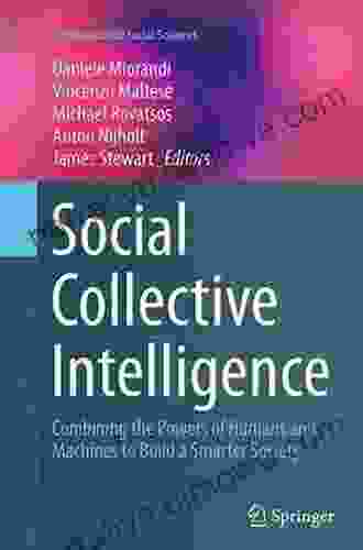 Social Collective Intelligence: Combining The Powers Of Humans And Machines To Build A Smarter Society (Computational Social Sciences)