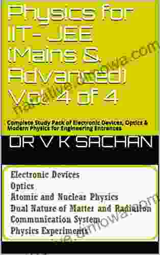 Physics For IIT JEE (Mains Advanced) Vol 4 Of 4: Complete Study Pack Of Electronic Devices Optics Modern Physics For Engineering Entrances