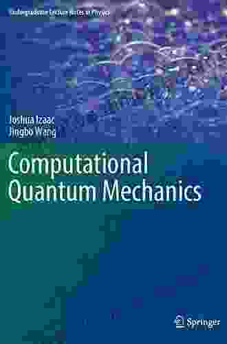 Computational Quantum Mechanics (Undergraduate Lecture Notes In Physics)