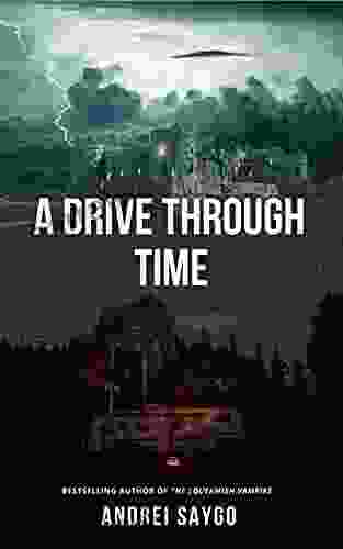 A Drive Through Time Andrei Saygo