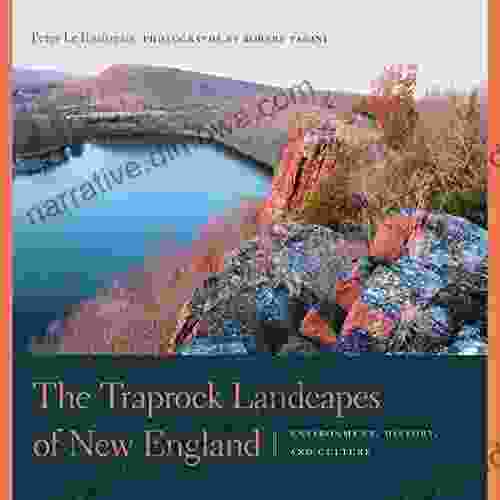 The Traprock Landscapes Of New England: Environment History And Culture (The Driftless Connecticut Garnet Books)