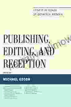 Publishing Editing And Reception: Essays In Honor Of Donald H Reiman