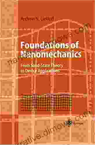 Foundations Of Nanomechanics: From Solid State Theory To Device Applications (Advanced Texts In Physics)