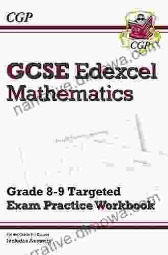 GCSE Maths Edexcel Grade 8 9 Targeted Exam Practice Workbook (includes Answers): Perfect For The 2024 And 2024 Exams (CGP GCSE Maths 8 9 Revision)