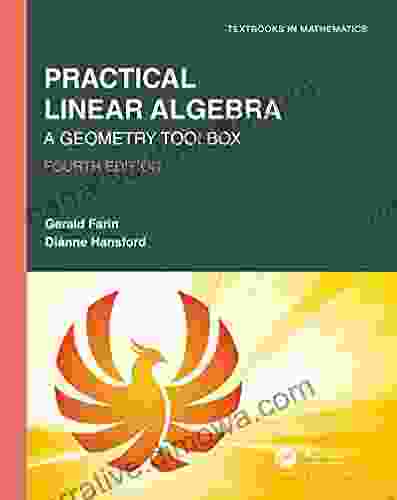 Practical Linear Algebra: A Geometry Toolbox (Textbooks In Mathematics)