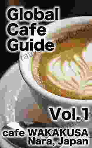 Global Cafe Guide: Vol 1 Cafe WAKAKUSA Nara Japan