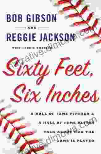 Sixty Feet Six Inches: A Hall Of Fame Pitcher A Hall Of Fame Hitter Talk About How The Game Is Played