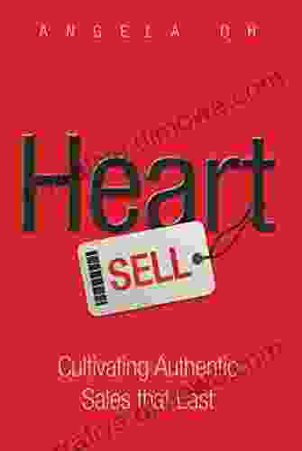 Heart Sell: Cultivating Authentic Sales That Last