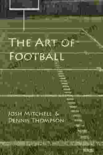 The Art Of Football Rodney P Carlisle