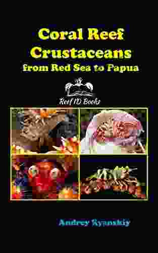 Coral Reef Crustaceans From Red Sea To Papua: Reef ID (Coral Reef Academy: Indo Pacific Photo Guides 3)