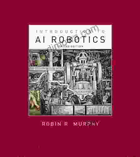 Introduction To AI Robotics Second Edition (Intelligent Robotics And Autonomous Agents Series)