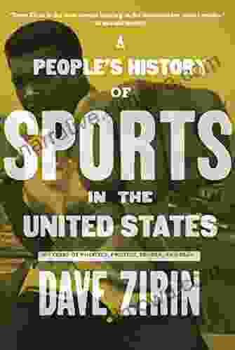 A People S History Of Sports In The United States: 250 Years Of Politics Protest People And Play (New Press People S History)