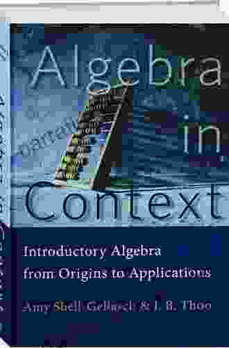 Algebra in Context: Introductory Algebra from Origins to Applications