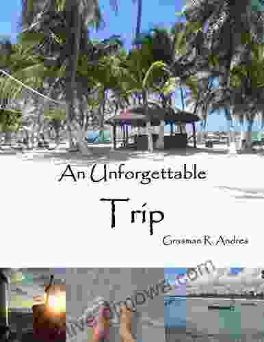 An Unforgettable Trip Andres Grasman