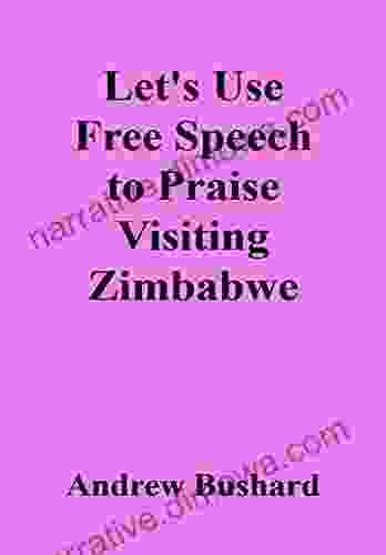 Let S Use Free Speech To Praise Visiting Zimbabwe