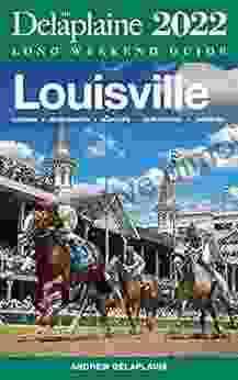 Louisville The Delaplaine 2024 Long Weekend Guide