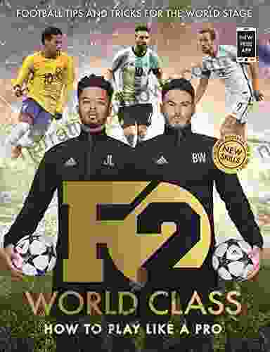 F2: World Class: Football Tips And Tricks For The World Stage (Skills 3)