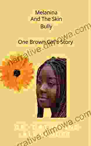 Melanina And The Skin Bully: One Brown Girl s Story (The Melanina Series)