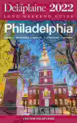 Philadelphia: The Delaplaine 2024 Long Weekend Guide