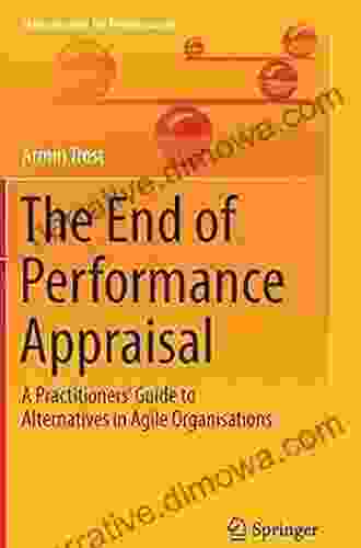 The End Of Performance Appraisal: A Practitioners Guide To Alternatives In Agile Organisations (Management For Professionals)