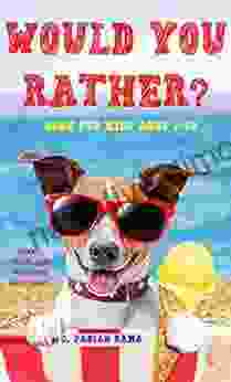 Would You Rather For Kids Ages 7 13: A Funny Game For Children Boys And Girls 200+ Funny Silly And Hilarious Questions? Challenging Choices And Hilarious Situations The Whole Family