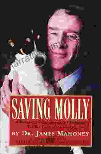 Saving Molly: A Research Veterinarian S Choices For The Love Of Animals