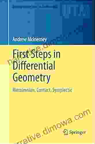 First Steps In Differential Geometry: Riemannian Contact Symplectic (Undergraduate Texts In Mathematics)