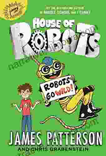 House Of Robots: Robots Go Wild (House Of Robots 2)