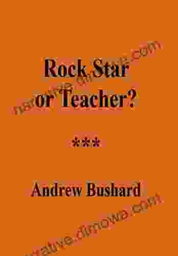 Rock Star Or Teacher? Andrew Bushard