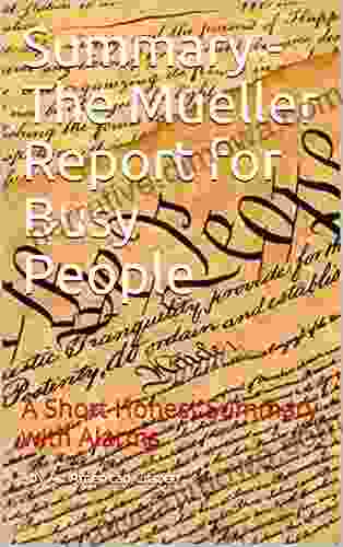 Summary The Mueller Report For Busy People: A Short Honest Summary With Alarms