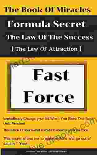 The Of Miracles Formula Secret The Law Of The Success Fast And Force The Law Of Attraction : Strategy Build Success Inspiration In A Fast Pace : Your Life Have Changed That :Prove Now