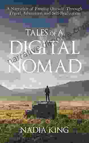 Tales Of A Digital Nomad: A Narrative Of Freeing Oneself Through Travel Adventure And Self Realization