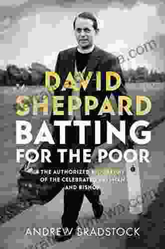 David Sheppard: Batting For The Poor: The Authorized Biography Of The Celebrated Cricketer And Bishop