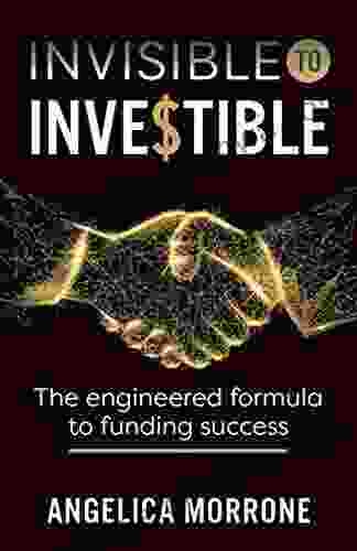 Invisible To Investible: The Engineered Formula To Funding Success