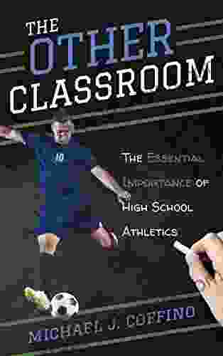 The Other Classroom: The Essential Importance Of High School Athletics