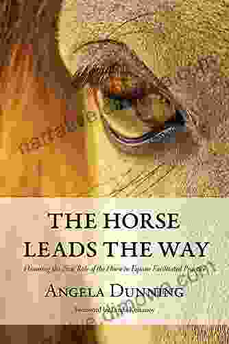 The Horse Leads The Way: Honoring The True Role Of The Horse In Equine Facilitated Practice