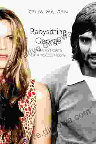 Babysitting George: The Last Days of a Soccer Icon