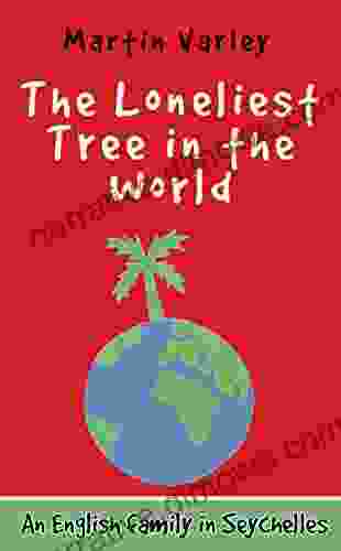 The Loneliest Tree In The World: An English Family In Seychelles Volume 3