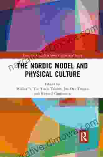 The Nordic Model And Physical Culture (Routledge Research In Sport Culture And Society)