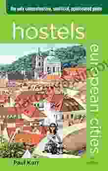 Hostels European Cities: The Only Comprehensive Unofficial Opinionated Guide (Hostels Series)