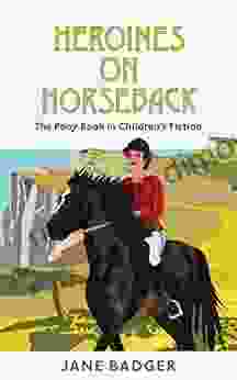 Heroines On Horseback: The Pony In Children S Literature