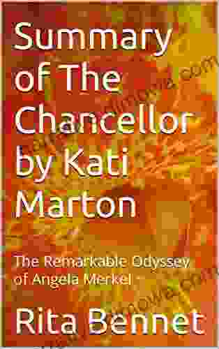 Summary of The Chancellor by Kati Marton: The Remarkable Odyssey of Angela Merkel